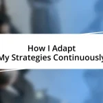 How I Adapt My Strategies Continuously