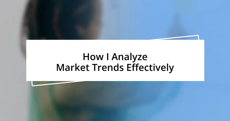 How I Analyze Market Trends Effectively