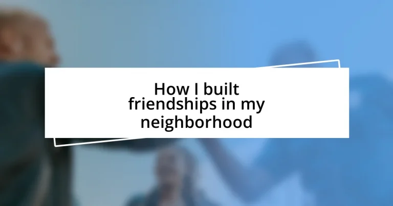 How I built friendships in my neighborhood