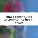 How I contributed to community health drives