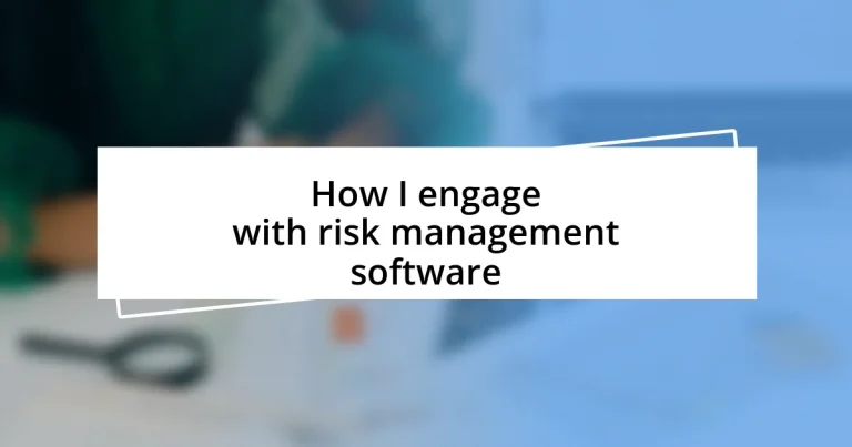 How I engage with risk management software