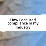 How I ensured compliance in my industry