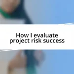 How I evaluate project risk success