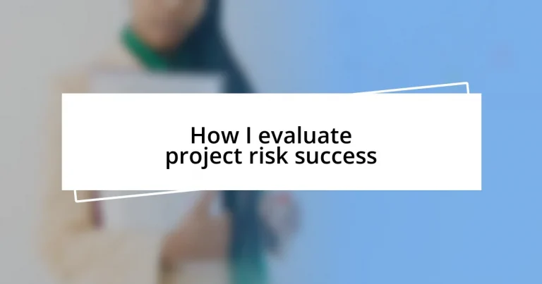 How I evaluate project risk success