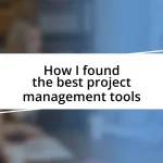 How I found the best project management tools