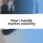 How I handle market volatility