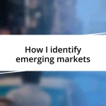 How I identify emerging markets