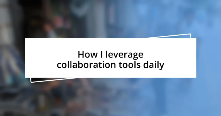 How I leverage collaboration tools daily