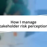 How I manage stakeholder risk perceptions