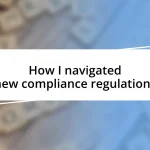 How I navigated new compliance regulations