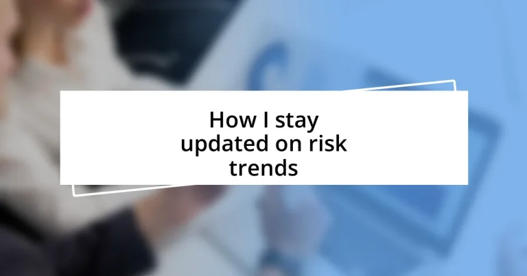 How I stay updated on risk trends