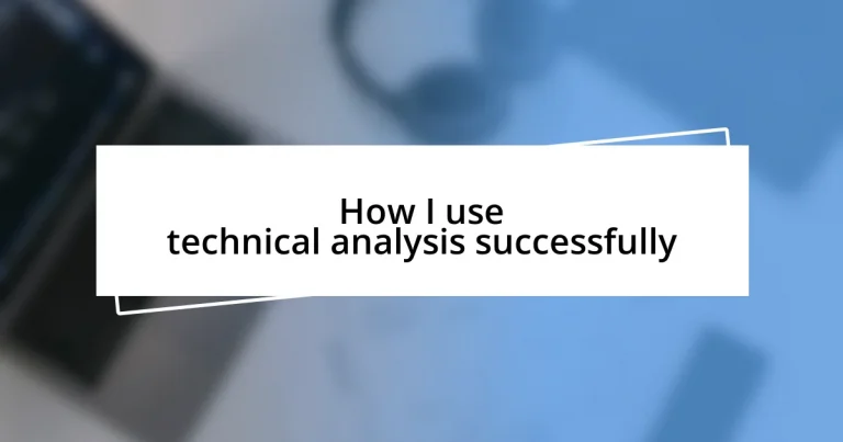 How I use technical analysis successfully