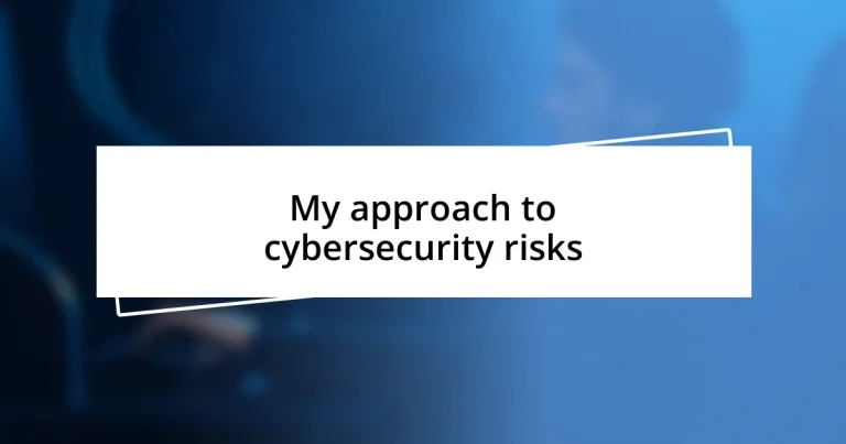 My approach to cybersecurity risks