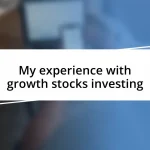 My experience with growth stocks investing