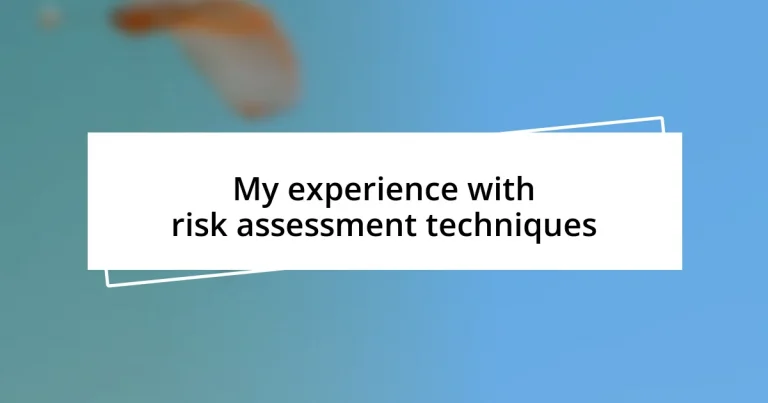 My experience with risk assessment techniques