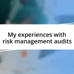 My experiences with risk management audits