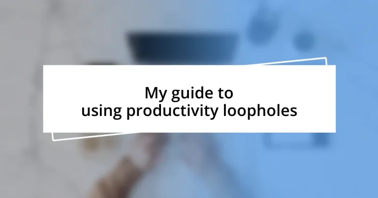 My guide to using productivity loopholes