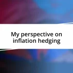 My perspective on inflation hedging