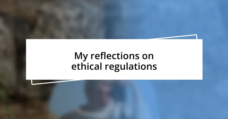 My reflections on ethical regulations