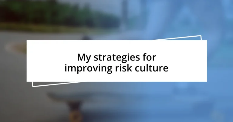 My strategies for improving risk culture