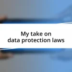 My take on data protection laws