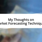 My Thoughts on Market Forecasting Techniques