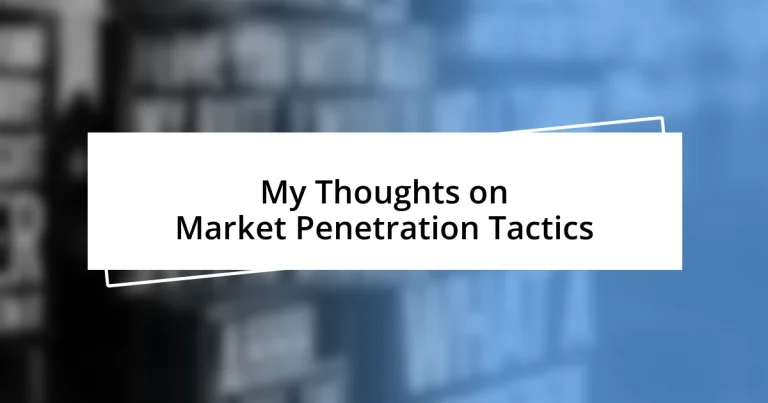 My Thoughts on Market Penetration Tactics