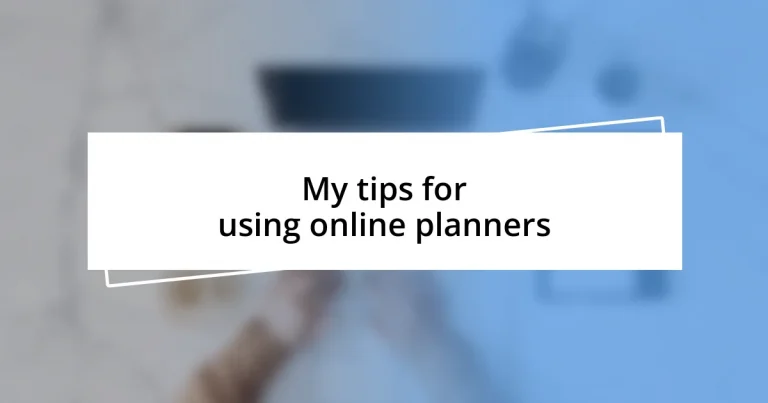 My tips for using online planners