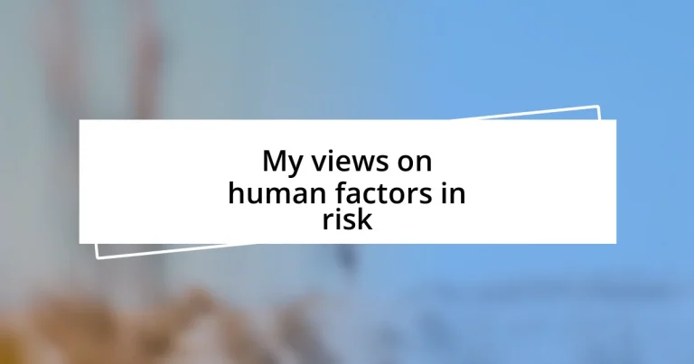 My views on human factors in risk