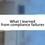 What I learned from compliance failures