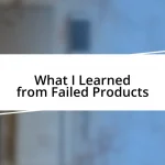 What I Learned from Failed Products