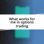 What works for me in options trading