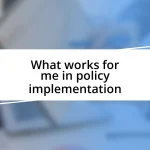 What works for me in policy implementation