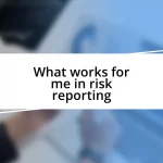 What works for me in risk reporting