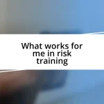 What works for me in risk training