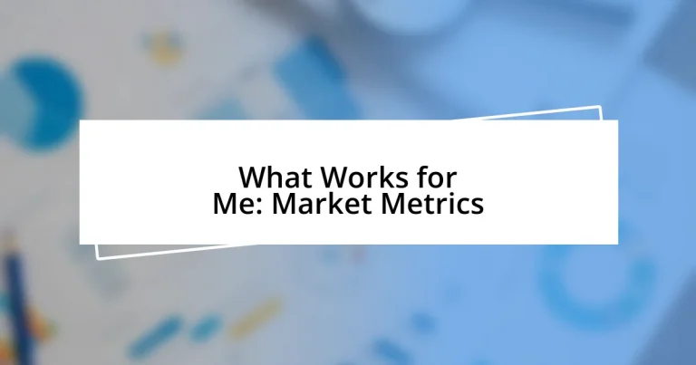 What Works for Me: Market Metrics