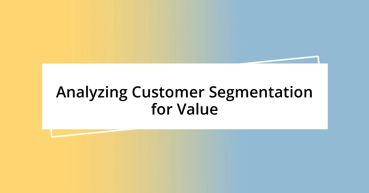 Analyzing Customer Segmentation for Value