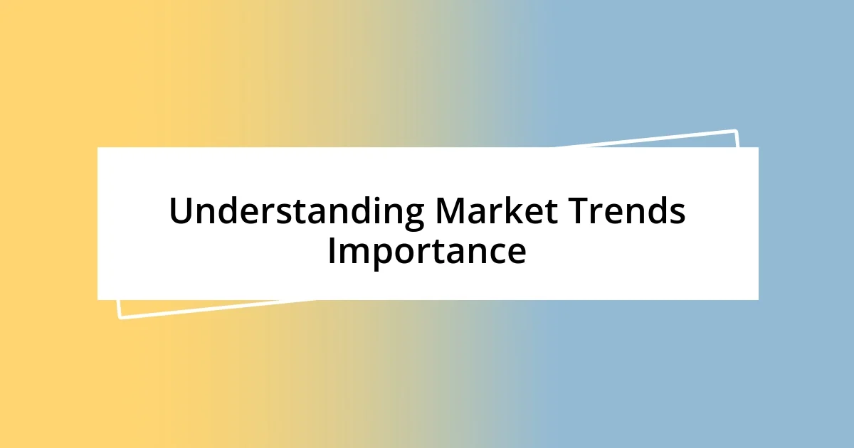 Understanding Market Trends Importance