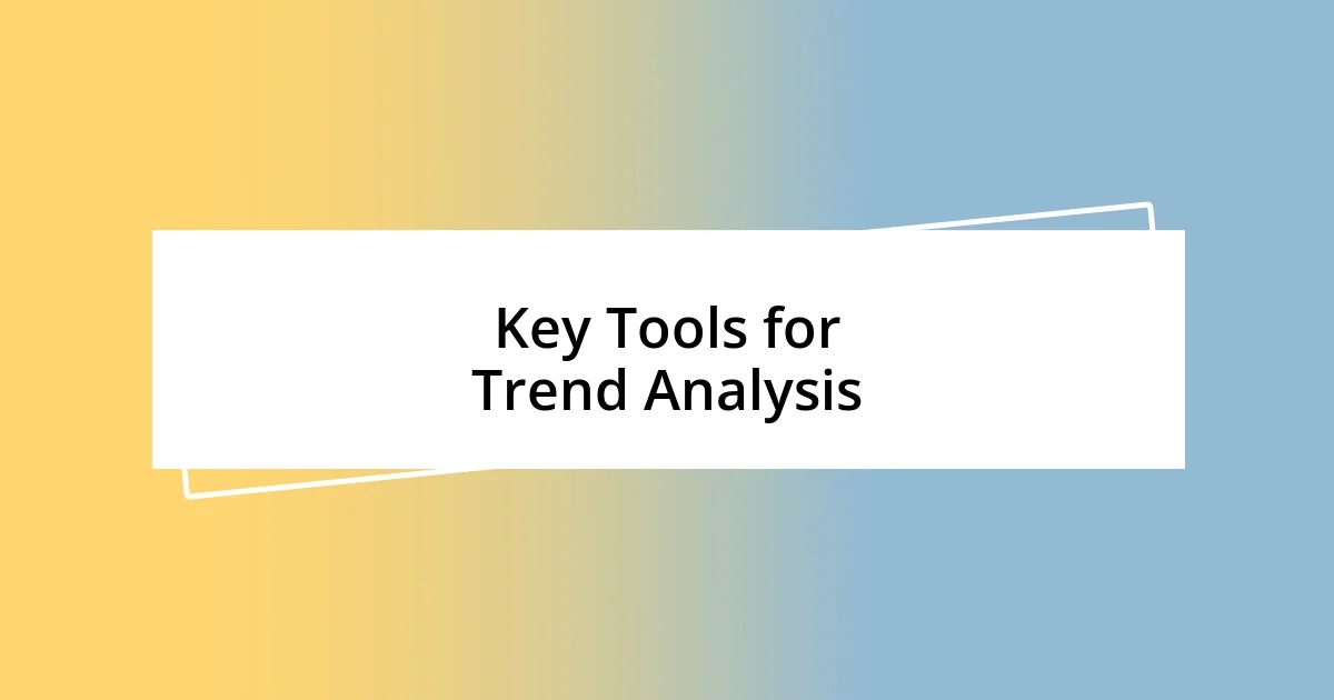 Key Tools for Trend Analysis