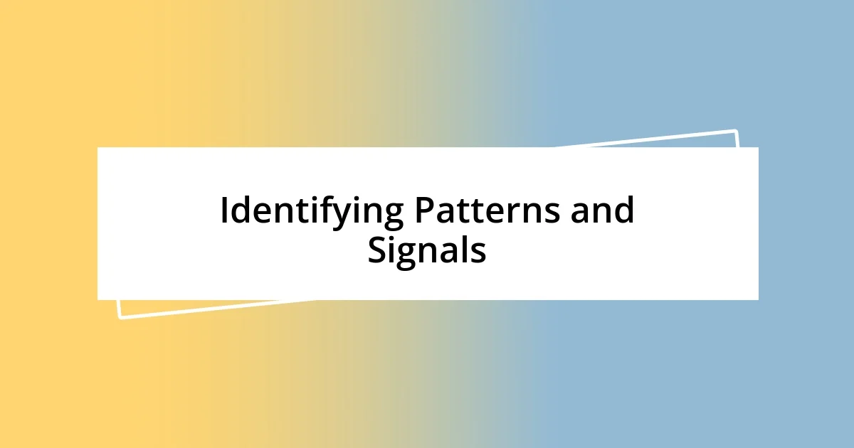 Identifying Patterns and Signals