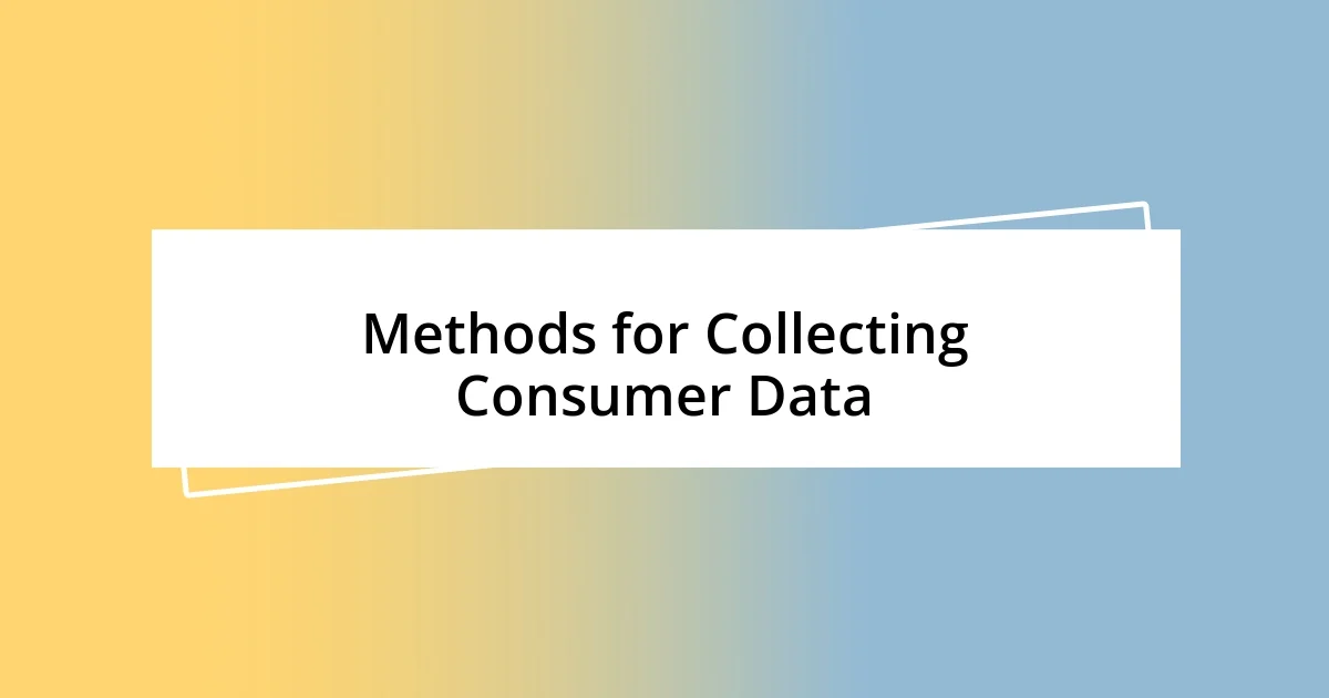 Methods for Collecting Consumer Data