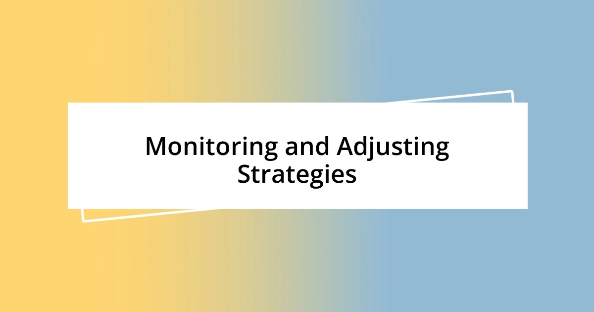 Monitoring and Adjusting Strategies