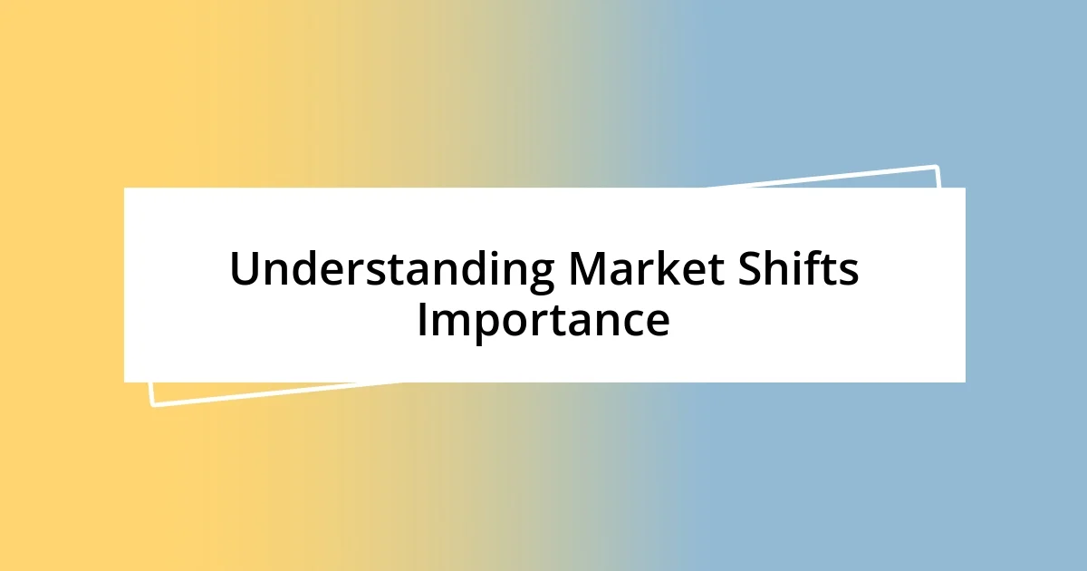 Understanding Market Shifts Importance