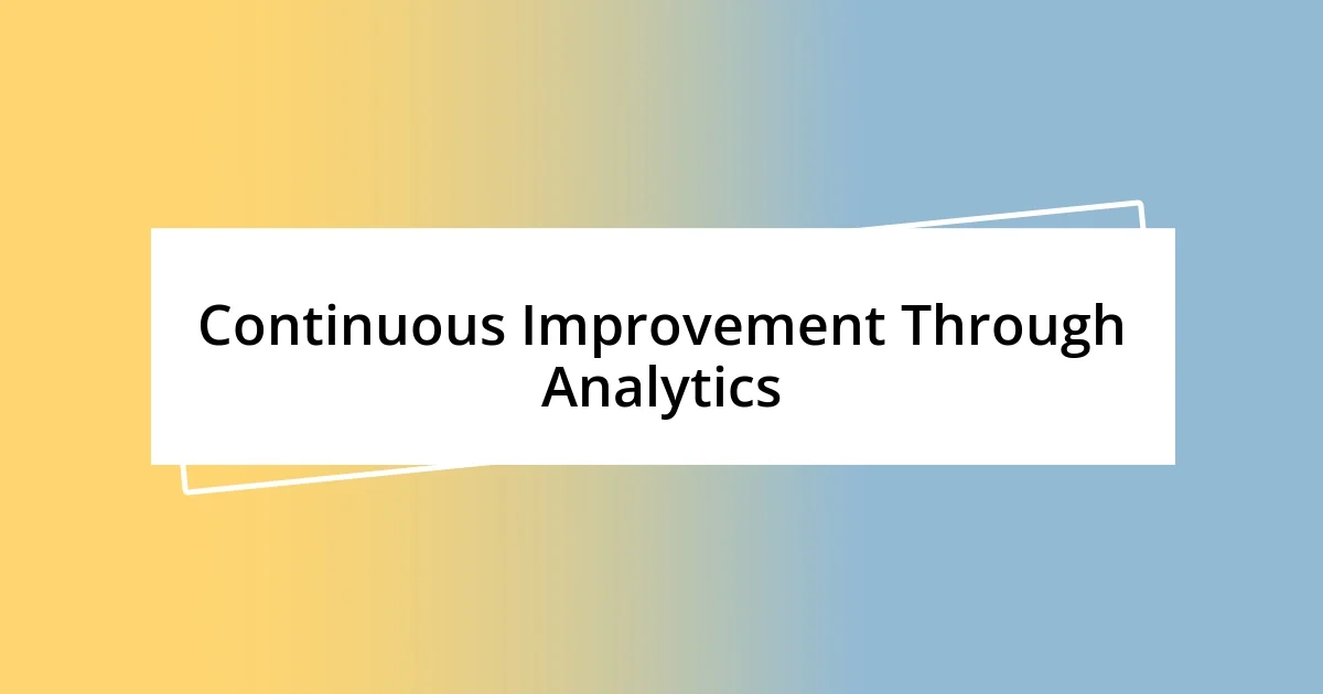 Continuous Improvement Through Analytics