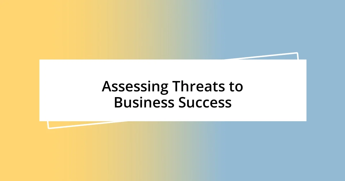 Assessing Threats to Business Success