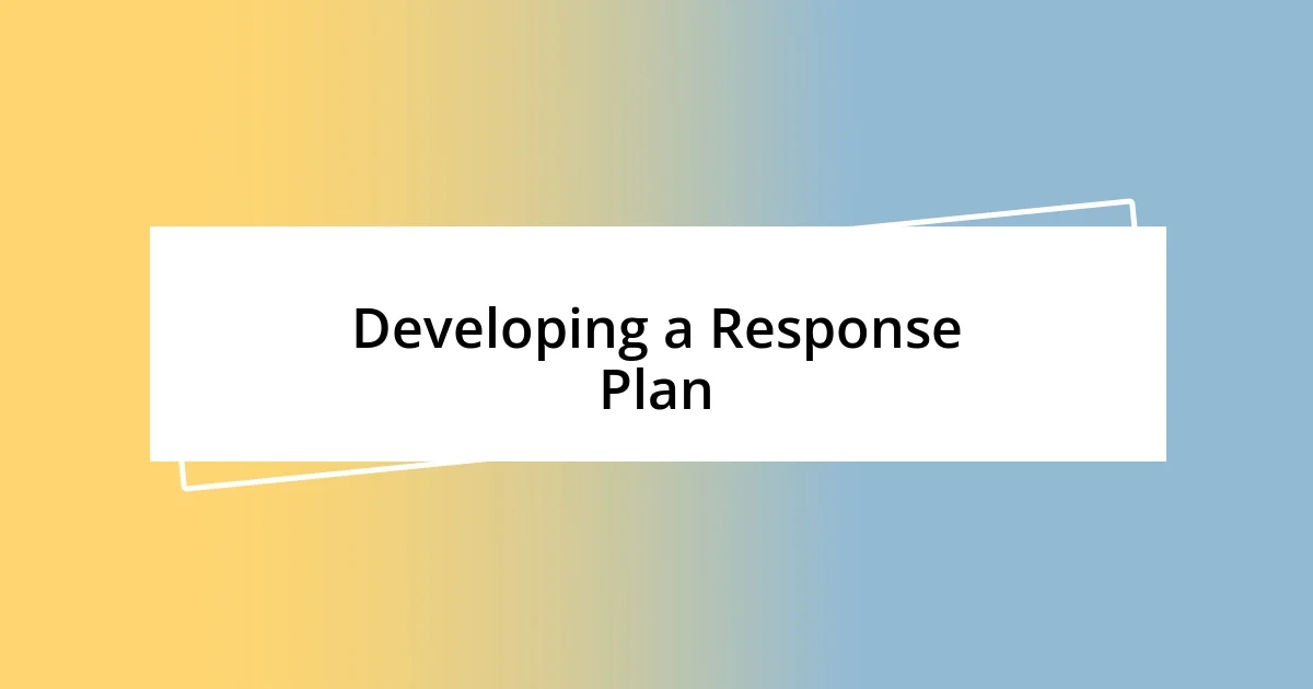 Developing a Response Plan