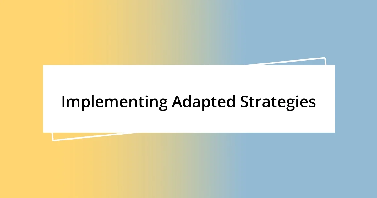 Implementing Adapted Strategies