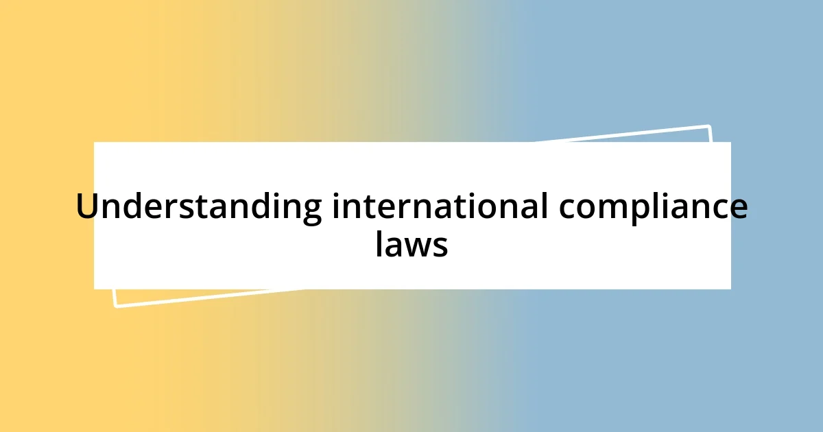 Understanding international compliance laws