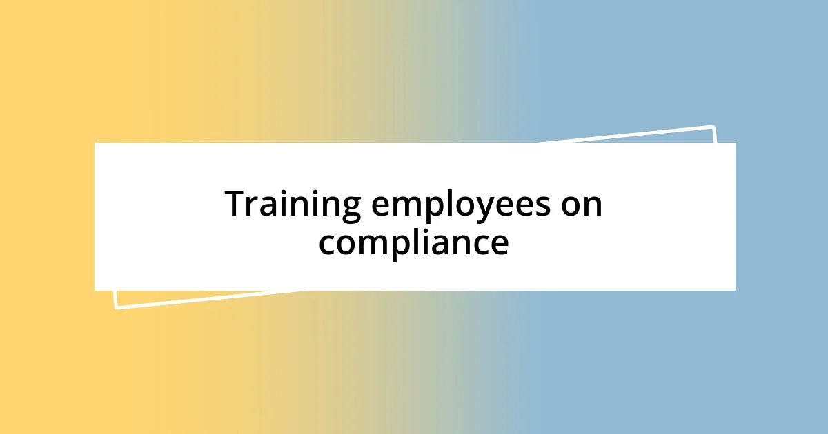 Training employees on compliance