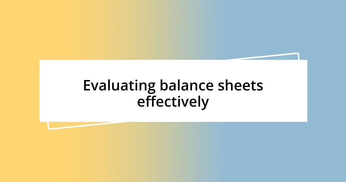 Evaluating balance sheets effectively